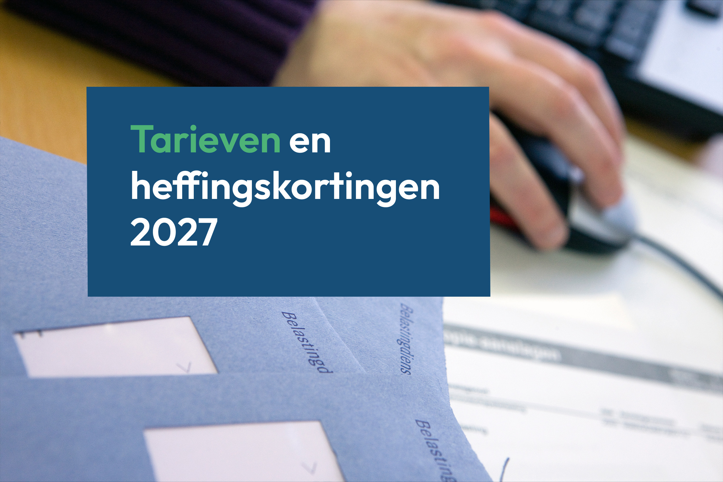 Heffingskorting 2027: tarieven en kortingen voor de DGA